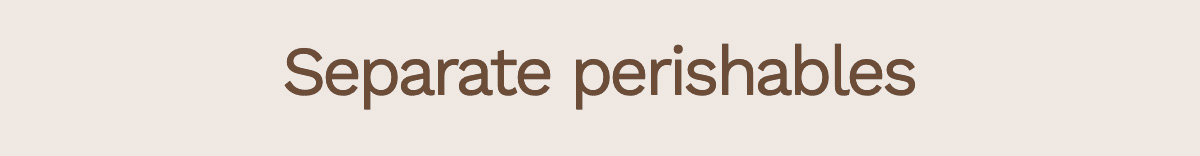Separate perishables