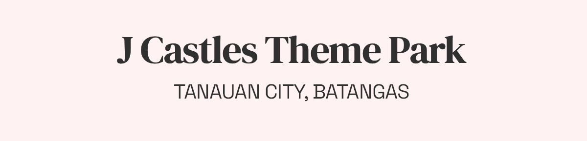 J Castles Theme Park, Tanauan City, Batangas