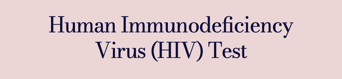 Human Immunodeficiency Virus (HIV) Test
