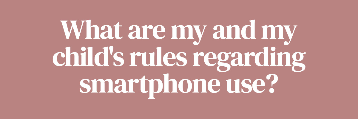 What are my and my child's rules regarding smartphone use?