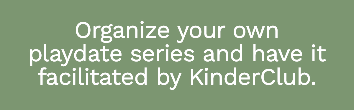 Organize your own playdate series and have it facilitated by KinderClub.