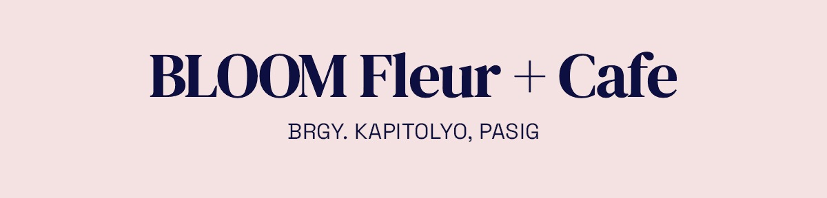 BLOOM Fleur + Cafe Brgy. Kapitolyo, Pasig