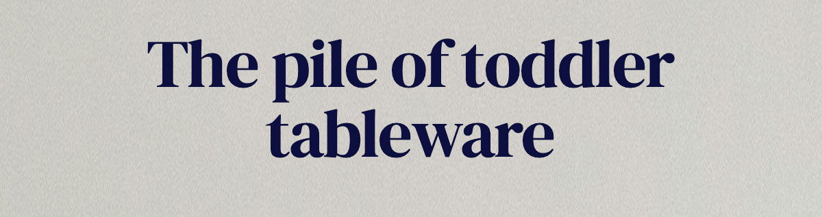 The pile of toddler tableware 