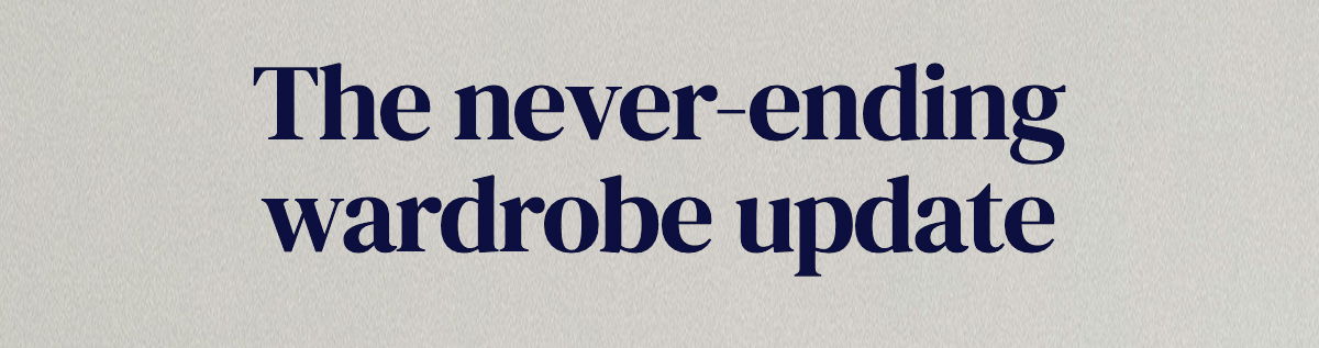 A never-ending wardrobe update 