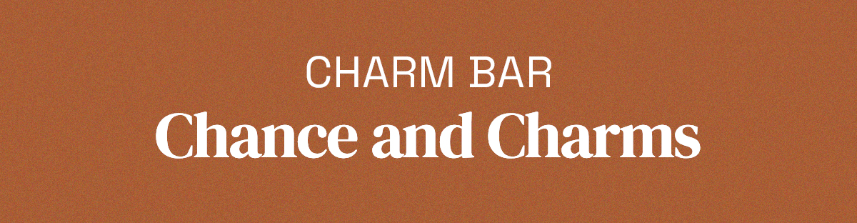 Charm Bar Chance and Charms