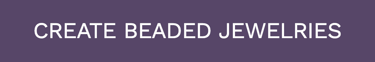 Create Beaded Jewelries