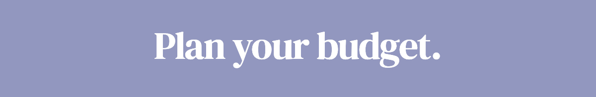 Plan your budget