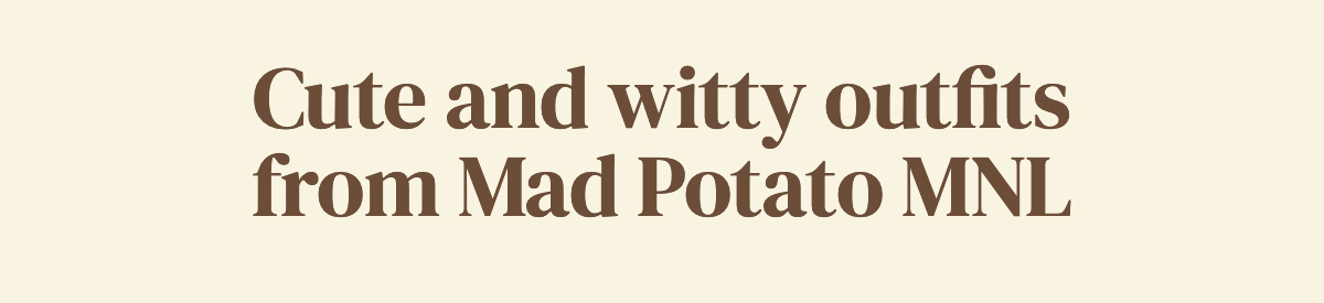 Cute and witty outfits from Mad Potato MNL