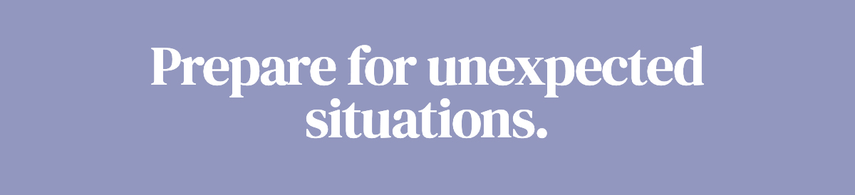 Prepare for unexpected situations