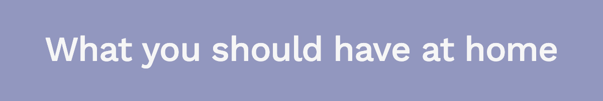 What You Should Have at Home