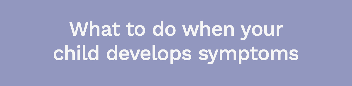 What to Do When Your Child Develops Symptoms