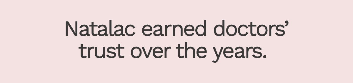 Natalac earned doctors' trust over the years. 