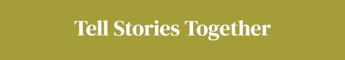 <strong>Tell Stories Together</strong>